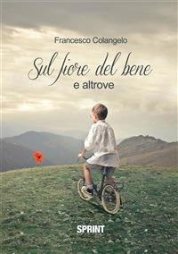 Sul fiore del bene e altrove - Francesco Colangelo - ebook