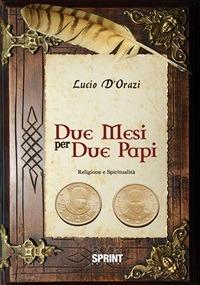 Due mesi per due papi - Lucio D'Orazi - ebook