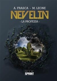 Nevelin. La profezia - Antonietta Frasca,Mariachiara Leone - ebook