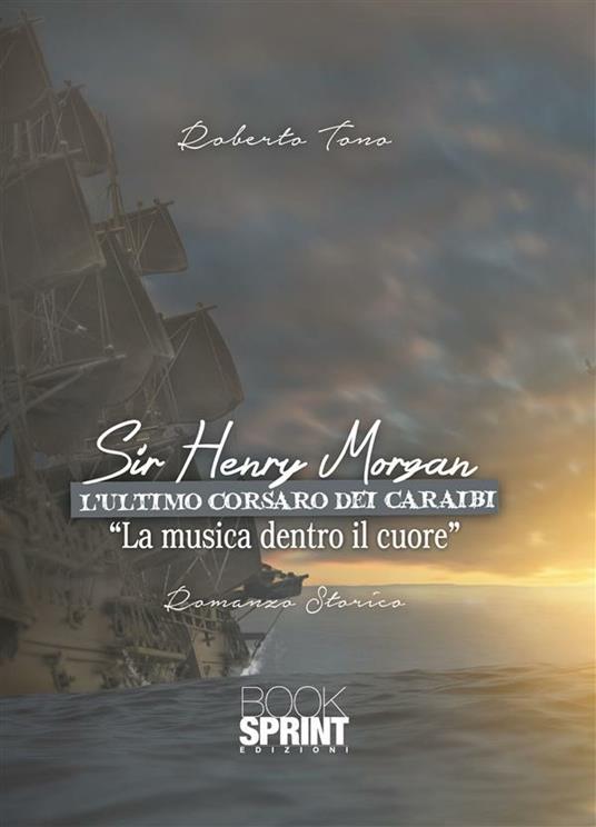 Sir Henry Morgan. L'ultimo corsaro dei Caraibi - Roberto Tono - ebook