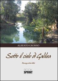 Sotto il cielo di Galilea - Alberto Grosso - copertina
