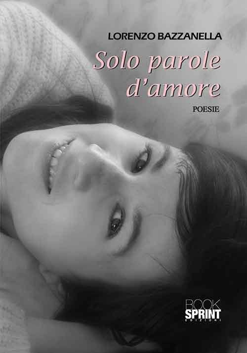 Solo parole d'amore - Lorenzo Bazzanella - copertina