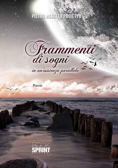 Frammenti di sogni in un'esperienza parallela - Pietro Assetta Proietto - copertina