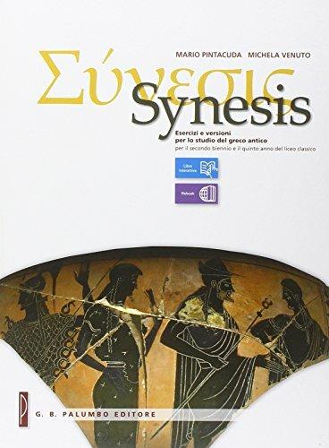  Synesis. Esercizi e versioni per lo studio del greco antico. Per il triennio del Liceo classico