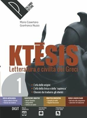  Ktesis. Letteratura e civiltà dei greci. Per il Liceo classico. Con ebook. Con espansione online