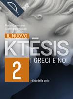 Il nuovo ktesis. I greci e noi. Per le Scuole superiori. Con e-book. Con espansione online. Vol. 2