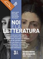 Noi e la letteratura. Storia antologia della letteratura italiana nel quadro della civiltà europee. Per le Scuole superiori. Con e-book. Con espansione online. Vol. 3A