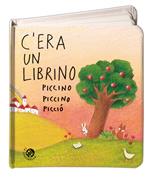 C'era un librino piccino piccino picciò. Ediz. illustrata