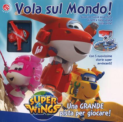 Vola sul mondo! Super Wings. Con gadget - copertina