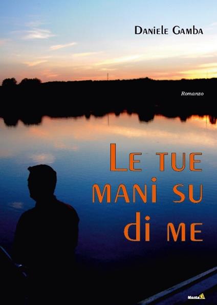 Le tue mani su di me - Daniele Gamba - copertina
