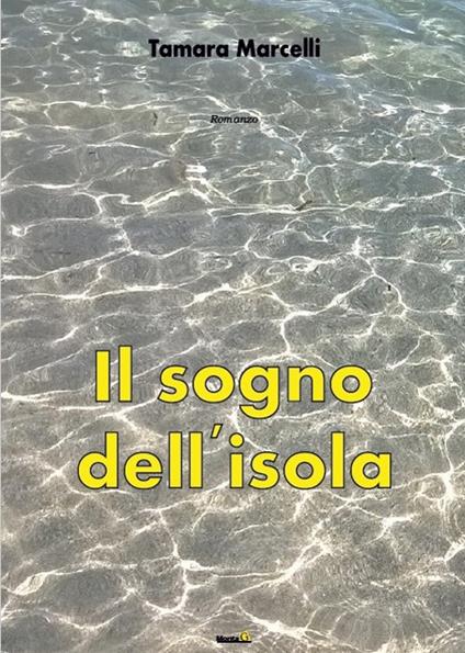 Il sogno dell'isola - Tamara Marcelli - copertina