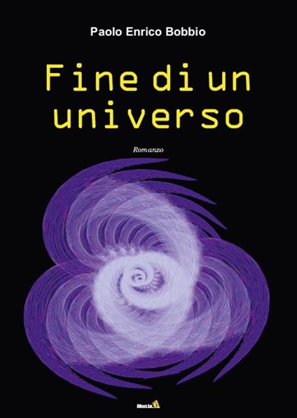 Fine di un universo - Paolo E. Bobbio - copertina