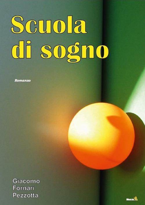 Scuola di sogno - Giacomo Fornari Pezzotta - copertina