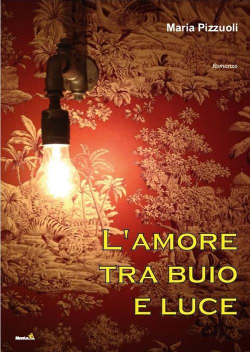 L' amore tra buio e luce - Maria Pizzuoli - copertina