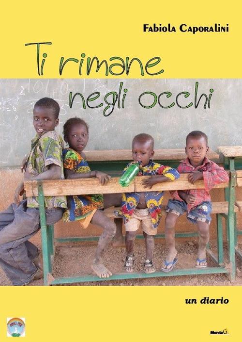 Ti rimane negli occhi. Un diario - Fabiola Caporalini - copertina
