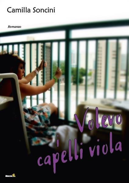 Volevo i capelli viola - Camilla Soncini - copertina