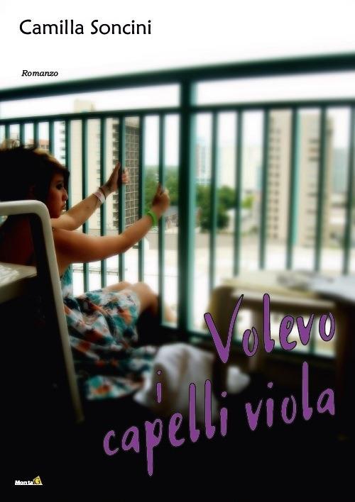 Volevo i capelli viola - Camilla Soncini - copertina