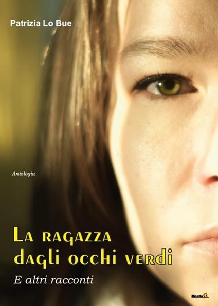 La ragazza dagli occhi verdi, e altri racconti - Patrizia Lo Bue - copertina
