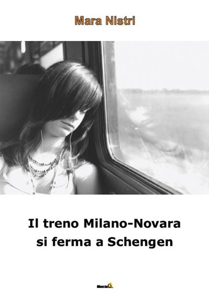 Il treno Milano-Novara si ferma a Schengen - Mara Nistri - copertina