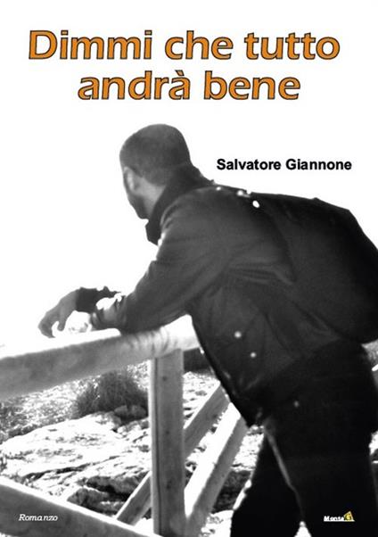 Dimmi che tutto andrà bene - Salvatore Giannone - copertina
