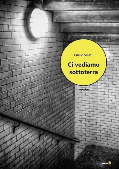 Ci vediamo sottoterra - Emilio Scurti - copertina