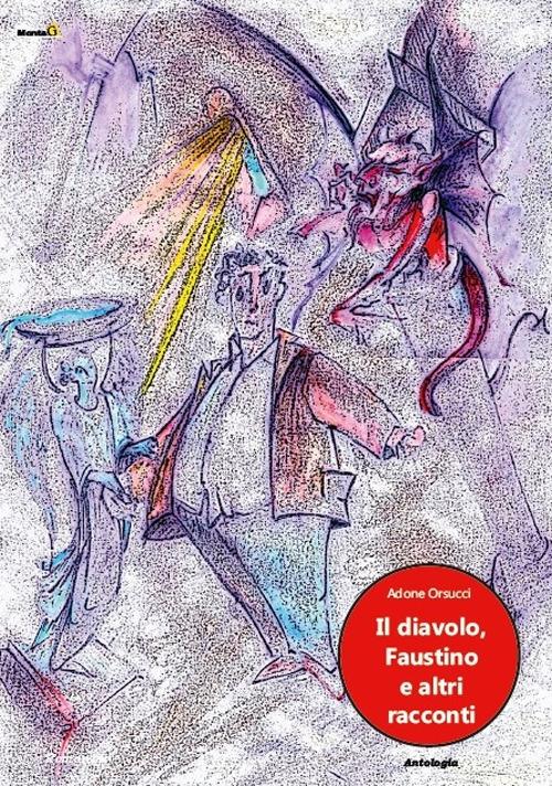 Il diavolo, Faustino e altri racconti - Adone Orsucci - copertina