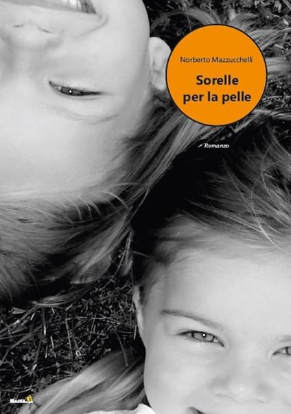 Sorelle per la pelle - Norberto Mazzucchelli - copertina