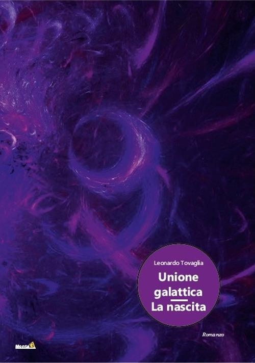 Unione galattica, la nascita - Leonardo Tovaglia - copertina