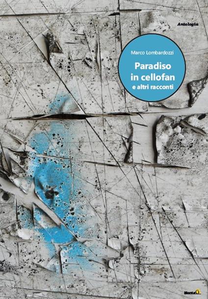 Paradiso in cellofan e altri racconti - Marco Lombardozzi - copertina