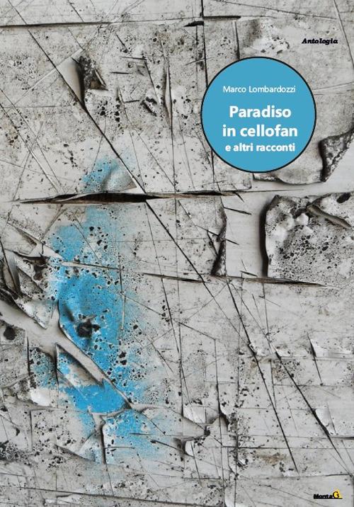 Paradiso in cellofan e altri racconti - Marco Lombardozzi - copertina