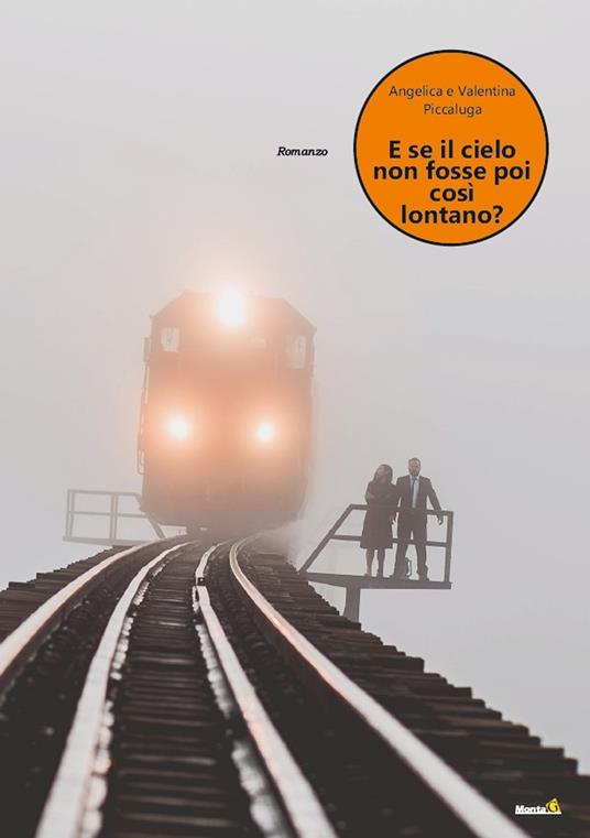 E se il cielo non fosse poi così lontano? - Angelica Piccaluga,Valentina Piccaluga - copertina