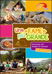 Una «fame» più grande. Itinerario nel tempo di vacanza. Educatori - copertina