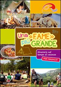 Una «fame» più grande. Itinerario nel tempo di vacanza. Ragazzi - copertina