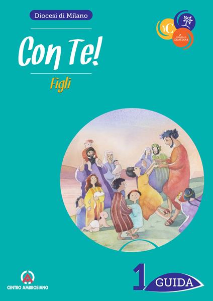 Con te! Figli. Guida per catechisti e genitori. Vol. 1 - copertina