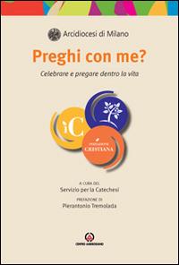 Preghi con me? Celebrare e pregare dentro la vita - copertina