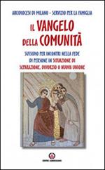 Il Vangelo della comunità. Sussidio per incontri nella fede di persone in situazione di separazione, divorzio o nuova unione