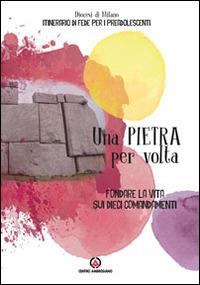 Una pietra per volta. Fondare la vita sui dieci comandamenti - copertina