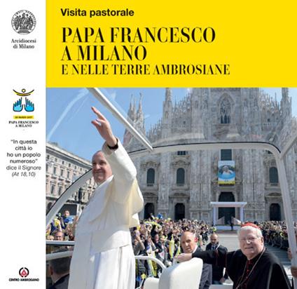 Papa Francesco a Milano e nelle terre ambrosiane. «In questa città io ho un popolo numeroso» dice il Signore (At 18,10) - copertina