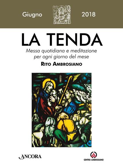 La tenda. Messa quotidiana e meditazione per ogni giorno del mese. Rito Ambrosiano. Giugno 2018 (2018). Vol. 6 - copertina