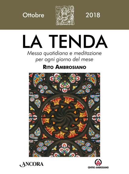 La tenda. Messa quotidiana e meditazione per ogni giorno del mese. Rito Ambrosiano. Ottobre 2018 (2018). Vol. 10 - copertina