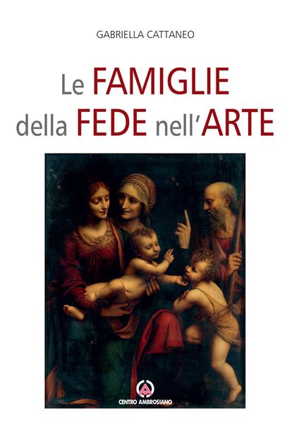 Le famiglie della fede nell'arte - Gabriella Cattaneo - copertina