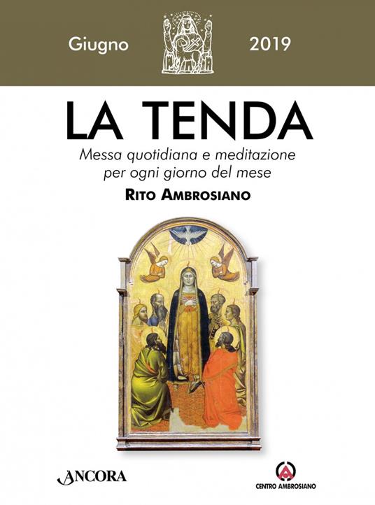 La tenda. Messa quotidiana e meditazione per ogni giorno del mese. Rito Ambrosiano (2019). Vol. 6: Giugno 2019. - copertina