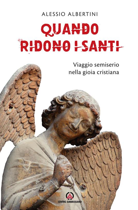 Quando ridono i santi. Viaggio semiserio nella gioia cristiana - Alessio Albertini - copertina