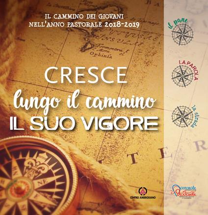 «Cresce lungo il cammino il suo vigore». Il cammino dei giovani nell'anno pastorale 2018-2019. Con DVD video - copertina