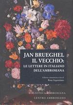 Jan Brueghel il vecchio: le lettere in italiano dell’Ambrosiana