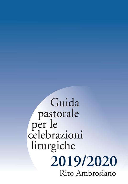 Guida pastorale per le celebrazioni liturgiche. Rito ambrosiano 2019-2020 - copertina