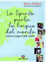 Lo Spirito parla le lingue del mondo. Lettera ai ragazzi della Cresima