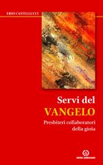 Servi del Vangelo. Presbiteri collaboratori della gioia