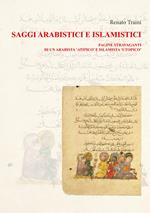 Saggi arabistici e islamistici. Vol. 1: Pagine stravaganti di un arabista «atipico» e islamista «utopico»