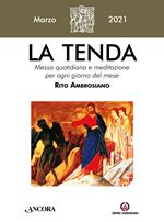 La tenda. Messa quotidiana e meditazione per ogni giorno del mese. Rito Ambrosiano (2021). Vol. 3: Marzo.